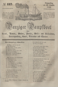 Danziger Dampfboot für Geist, Humor, Satire, Poesie, Welt- und Volksleben, Korrespondenz, Kunst, Literatur und Theater. [Jg.16], № 112 (17 September 1846) + dod.