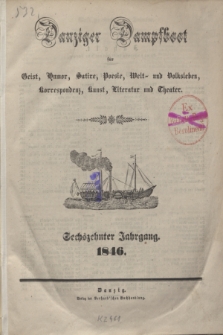 Danziger Dampfboot für Geist, Humor, Satire, Poesie, Welt- und Volksleben, Korrespondenz, Kunst, Literatur und Theater. Jg.16, Inhalt (1846)