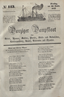 Danziger Dampfboot für Geist, Humor, Satire, Poesie, Welt- und Volksleben, Korrespondenz, Kunst, Literatur und Theater. [Jg.17], № 143 (30 November 1847) + dod.