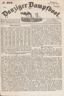 Danziger Dampfboot. Jg.28, № 103 (5 Mai 1858)