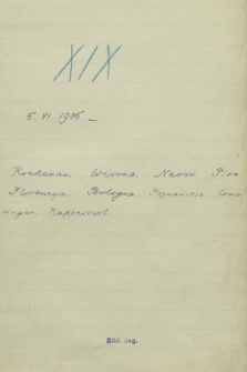 Notatki z podróży. Notes XIX, „6 czerwca 1906-” 30 czerwca 1908. „Rockenau, Werona, Nervi, Pisa, Florencja, Bologna, Poznanskie, Ermatingen, Rapperswil”