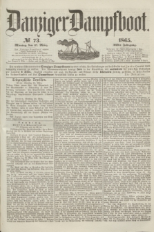 Danziger Dampfboot. Jg.36, № 73 (27 März 1865)