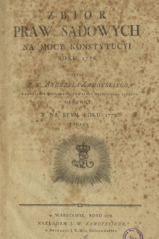 Zbior Praw Sądowych Na Mocy Kostytucyi Roku 1776. [Cz. 1-3]
