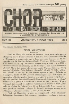 Chór : miesięcznik poświęcony muzyce chóralnej : Organ Zjednoczenia Polskich Związków Śpiewaczych i Muzycznych w Warszawie. 1936, nr 5 |PDF|