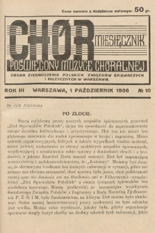 Chór : miesięcznik poświęcony muzyce chóralnej : Organ Zjednoczenia Polskich Związków Śpiewaczych i Muzycznych w Warszawie. 1936, nr 10 |PDF|