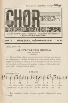 Chór : miesięcznik poświęcony muzyce chóralnej : Organ Zjednoczenia Polskich Związków Śpiewaczych i Muzycznych w Warszawie. 1937, nr 10 |PDF|