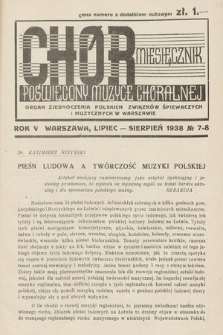 Chór : miesięcznik poświęcony muzyce chóralnej : Organ Zjednoczenia Polskich Związków Śpiewaczych i Muzycznych w Warszawie. 1938, nr 7-8 |PDF|