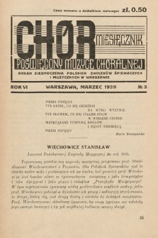 Chór : miesięcznik poświęcony muzyce chóralnej : Organ Zjednoczenia Polskich Związków Śpiewaczych i Muzycznych w Warszawie. 1939, nr 3 |PDF|