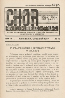 Chór : miesięcznik poświęcony muzyce chóralnej : Organ Zjednoczenia Polskich Związków Śpiewaczych i Muzycznych w Warszawie. 1937, nr 12 |PDF|