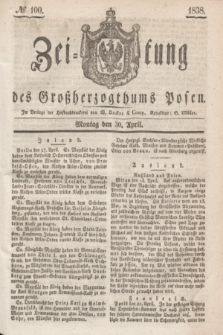 Zeitung des Großherzogthums Posen. 1838, № 100 (30 April)