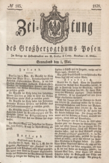 Zeitung des Großherzogthums Posen. 1838, № 105 (5 Mai)