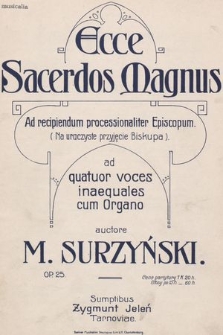 Ecce sacerdos magnus : ad quatuor voces inaequales cum organo : op. 25