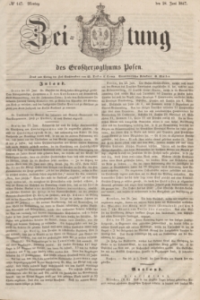 Zeitung des Großherzogthums Posen. 1847, № 147 (28 Juni) + dod.