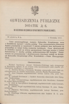 Obwieszczenia Publiczne : dodatek № 6 do Dziennika Urzędowego Departamentu Sprawiedliwości. 1917 (1 grudnia)