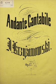 Andante cantabile : pour le piano : composé et dédié à Madame Marie Mokronoska (née Radwan) : op. 17