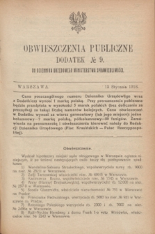 Obwieszczenia Publiczne : dodatek № 9 do Dziennika Urzędowego Ministerstwa Sprawiedliwości. 1918 (15 stycznia)