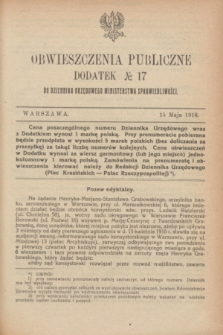 Obwieszczenia Publiczne : dodatek № 17 do Dziennika Urzędowego Ministerstwa Sprawiedliwości. 1918 (15 maja)