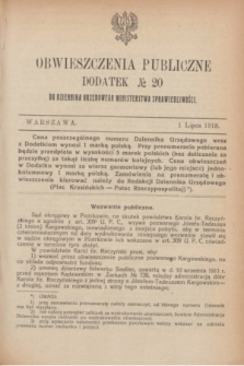 Obwieszczenia Publiczne : dodatek № 20 do Dziennika Urzędowego Ministerstwa Sprawiedliwości. 1918 (1 lipca)