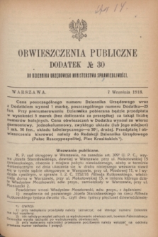 Obwieszczenia Publiczne : dodatek № 30 do Dziennika Urzędowego Ministerstwa Sprawiedliwości. 1918 (7 września)