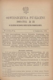 Obwieszczenia Publiczne : dodatek № 35 do Dziennika Urzędowego Ministerstwa Sprawiedliwości. 1918 (5 października)