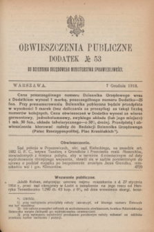 Obwieszczenia Publiczne : dodatek № 53 do Dziennika Urzędowego Ministerstwa Sprawiedliwości. 1918 (7 grudnia)