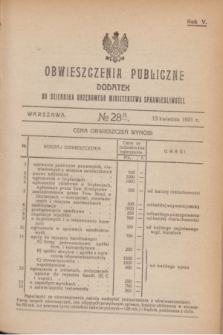 Obwieszczenia Publiczne : dodatek do Dziennika Urzędowego Ministerstwa Sprawiedliwości. R.5, № 28 A (13 kwietnia 1921)