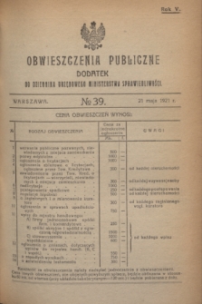 Obwieszczenia Publiczne : dodatek do Dziennika Urzędowego Ministerstwa Sprawiedliwości. R.5, № 39 (21 maja 1921)