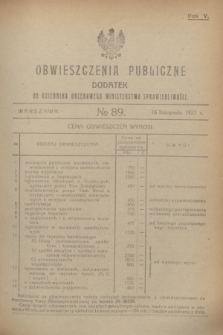 Obwieszczenia Publiczne : dodatek do Dziennika Urzędowego Ministerstwa Sprawiedliwości. R.5, № 89 (16 listopada 1921)