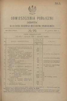 Obwieszczenia Publiczne : dodatek do Dziennika Urzędowego Ministerstwa Sprawiedliwości. R.5, № 99 (21 grudnia 1921)
