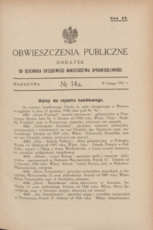 Obwieszczenia Publiczne : dodatek do Dziennika Urzędowego Ministerstwa Sprawiedliwości. R.15, № 14 A (18 lutego 1931)