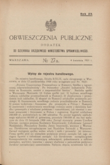 Obwieszczenia Publiczne : dodatek do Dziennika Urzędowego Ministerstwa Sprawiedliwości. R.15, № 27 A (4 kwietnia 1931)