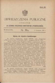 Obwieszczenia Publiczne : dodatek do Dziennika Urzędowego Ministerstwa Sprawiedliwości. R.15, № 30 A (15 kwietnia 1931)