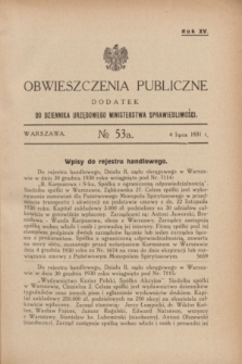 Obwieszczenia Publiczne : dodatek do Dziennika Urzędowego Ministerstwa Sprawiedliwości. R.15, № 53 A (4 lipca 1931)
