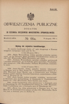 Obwieszczenia Publiczne : dodatek do Dziennika Urzędowego Ministerstwa Sprawiedliwości. R.15, № 66 A (19 sierpnia 1931)