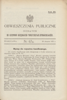 Obwieszczenia Publiczne : dodatek do Dziennika Urzędowego Ministerstwa Sprawiedliwości. R.15, № 67 A (22 sierpnia 1931)