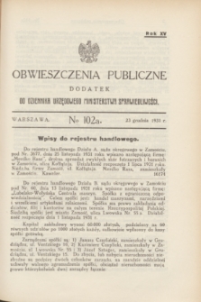 Obwieszczenia Publiczne : dodatek do Dziennika Urzędowego Ministerstwa Sprawiedliwości. R.15, № 102 A (23 grudnia 1931)