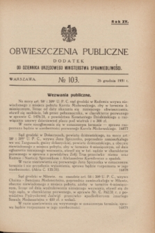 Obwieszczenia Publiczne : dodatek do Dziennika Urzędowego Ministerstwa Sprawiedliwości. R.15, № 103 (26 grudnia 1931)
