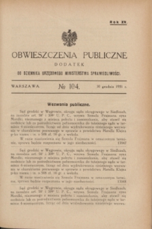 Obwieszczenia Publiczne : dodatek do Dziennika Urzędowego Ministerstwa Sprawiedliwości. R.15, № 104 (30 grudnia 1931)