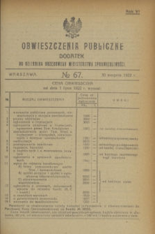 Obwieszczenia Publiczne : dodatek do Dziennika Urzędowego Ministerstwa Sprawiedliwości. R.6, № 67 (30 sierpnia 1922)