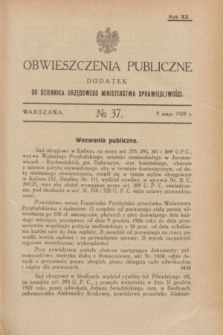 Obwieszczenia Publiczne : dodatek do Dziennika Urzędowego Ministerstwa Sprawiedliwości. R.12, № 37 (9 maja 1928)