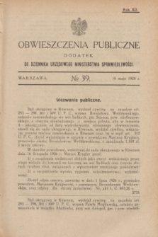 Obwieszczenia Publiczne : dodatek do Dziennika Urzędowego Ministerstwa Sprawiedliwości. R.12, № 39 (16 maja 1928)