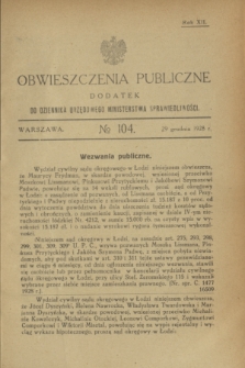 Obwieszczenia Publiczne : dodatek do Dziennika Urzędowego Ministerstwa Sprawiedliwości. R.12, № 104 (29 grudnia 1928)