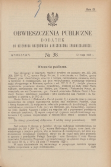 Obwieszczenia Publiczne : dodatek do Dziennika Urzędowego Ministerstwa Sprawiedliwości. R.9, № 38 (13 maja 1925)