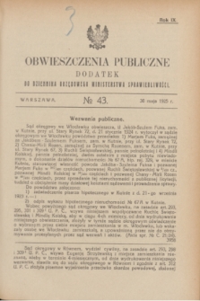 Obwieszczenia Publiczne : dodatek do Dziennika Urzędowego Ministerstwa Sprawiedliwości. R.9, № 43 (30 maja 1925)