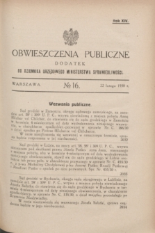 Obwieszczenia Publiczne : dodatek do Dziennika Urzędowego Ministerstwa Sprawiedliwości. R.14, № 16 (22 lutego 1930)