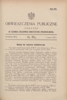 Obwieszczenia Publiczne : dodatek do Dziennika Urzędowego Ministerstwa Sprawiedliwości. R.14, № 19 A (5 marca 1930)