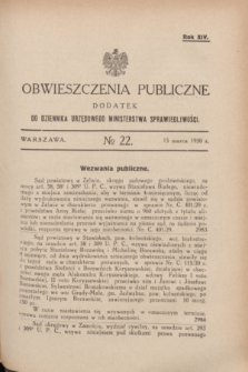 Obwieszczenia Publiczne : dodatek do Dziennika Urzędowego Ministerstwa Sprawiedliwości. R.14, № 22 (15 marca 1930)