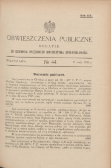 Obwieszczenia Publiczne : dodatek do Dziennika Urzędowego Ministerstwa Sprawiedliwości. R.14, № 44 (31 maja 1930)