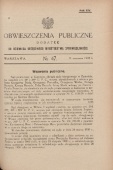 Obwieszczenia Publiczne : dodatek do Dziennika Urzędowego Ministerstwa Sprawiedliwości. R.14, № 47 (11 czerwca 1930)