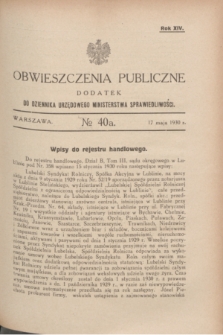 Obwieszczenia Publiczne : dodatek do Dziennika Urzędowego Ministerstwa Sprawiedliwości. R.14, № 40 A (17 maja 1930)